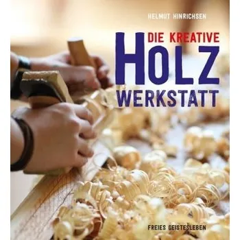 Die kreative Holzwerkstatt - Hinrichsen, Helmut