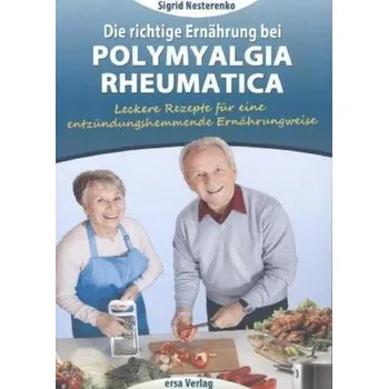 Die richtige Ernährung bei Polymyalgia Rheumatica - Nesterenko, Sigrid