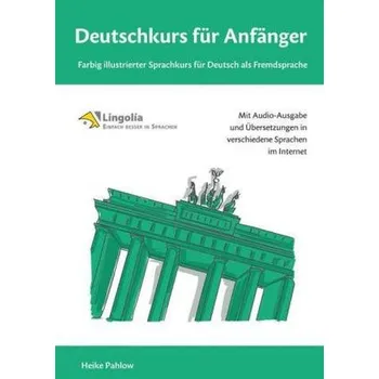 Cizí jazyk Deutschkurs für Anfänger: Farbig illustrierter Sprachkurs für Deutsch als Fremdsprache - Pahlow, Heike