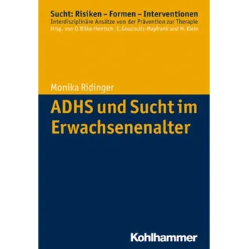 ADHS und Sucht im Erwachsenenalter - Ridinger, Monika [DE] (2016, Brožovaná, Kohlhammer)