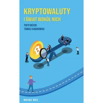 Kryptowaluty i świat wokół nich - Piotr Wójcik,Tomasz Kabarowski