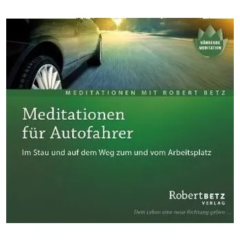 Meditationen für Autofahrer, Audio-CD - Betz, Robert