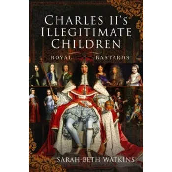 Charles II's Illegitimate Children - Watkins, Sarah-Beth