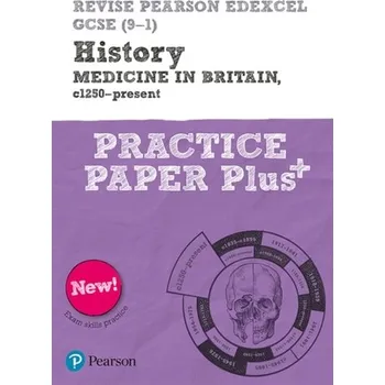 Kniha Revise Pearson Edexcel GCSE (9-1) History Medicine in Britain, c1250-present Practice Paper Plus - Taylor, Nicola; White, Kirsty