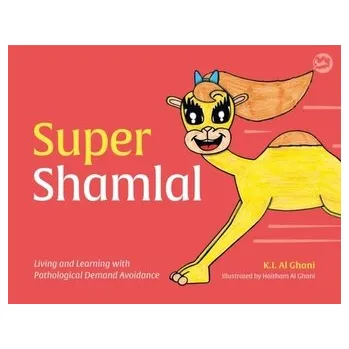Super Shamlal - Living and Learning with Pathological Demand Avoidance - Al-Ghani, Kay