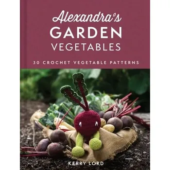 Populárně naučná literatura pro dospělé Alexandra's Garden Vegetables - Lord, Kerry
