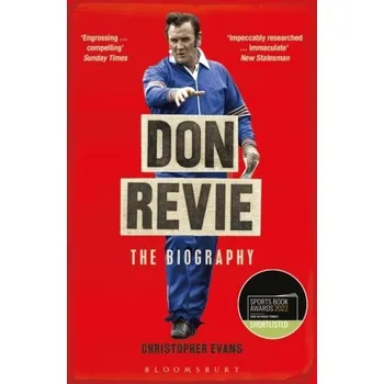 Literární biografie Don Revie: The Biography - Christopher Evans [EN] (2022, Brožovaná, Bloomsbury Publishing PLC)