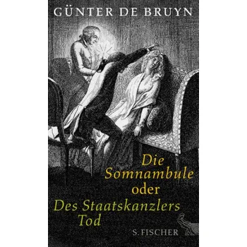 Literární biografie Die Somnambule oder Des Staatskanzlers Tod - Bruyn, Günter de