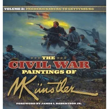 Umění The Civil War Paintings of Mort Kunstler Volume 2 - Künstler, Mort
