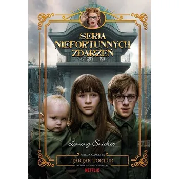 Tartak tortur T.4 Seria niefortunnych zdarzeń - Lemony Snicket