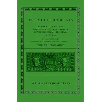 Cicero: Academica (Academicus Primus, Fragmenta et Testimonia Academicorum Librorum, Lucullus)