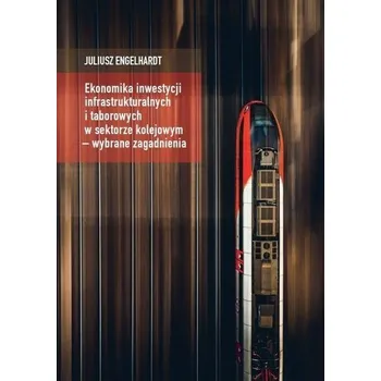 Ekonomika inwestycji infrastrukturalnych.. - Engelhardt Juliusz