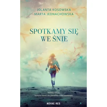 Beletrie pro dospělé Spotkamy się we śnie - Marta Jednachowska,Jolanta Kosowska