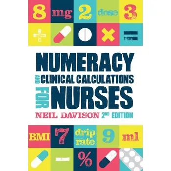Numeracy and Clinical Calculations for Nurses, second edition - Davison, Neil R.
