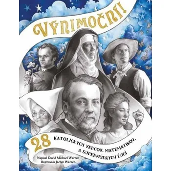 Literární biografie Výnimoční! 28 katolíckych vedcov, matematikov a supermúdrych ľudí - David Michael