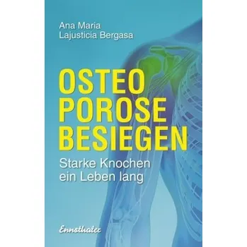 Osteoporose besiegen - Lajusticia Bergasa, Ana M.