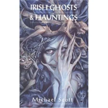 Beletrie pro dospělé Irish Ghosts And Hauntings - Scott Michael