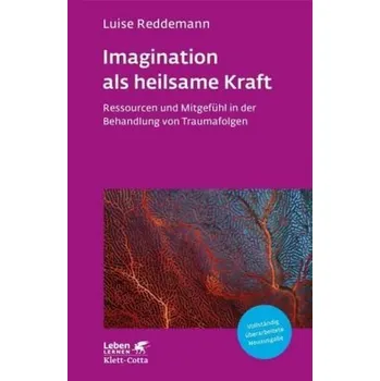 Imagination als heilsame Kraft - Luise Reddemann