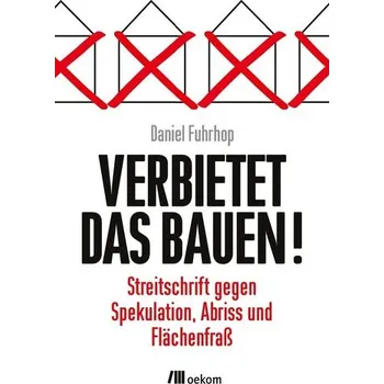 Verbietet das Bauen! - Fuhrhop, Daniel [DE] (2020, Taschenbuch, Oekom Verlag GmbH)
