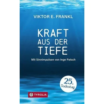 Osobní rozvoj Kraft aus der Tiefe - Frankl Viktor E.