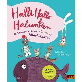 Pohádka Halli Hallo Halunken - Das Liederbuch für die Allerkleinsten. - Hein, Sybille