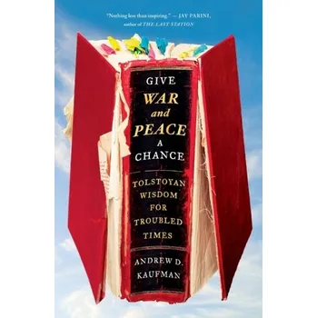 Give War and Peace a Chance - Kaufman, Andrew