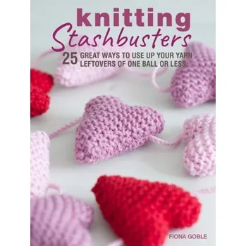 Knitting Stashbusters - Goble, Fiona