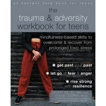 The Trauma and Adversity Workbook for Teens - Chambers, Breanna; Biegel, Gina M; Cooper, Stacie