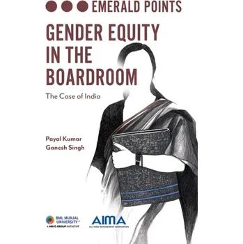 Gender Equity in the Boardroom - Kumar, Payal; Singh, Dr Ganesh