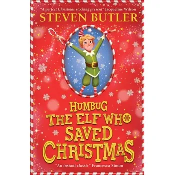 Humbug: the Elf who Saved Christmas - Steven Butler