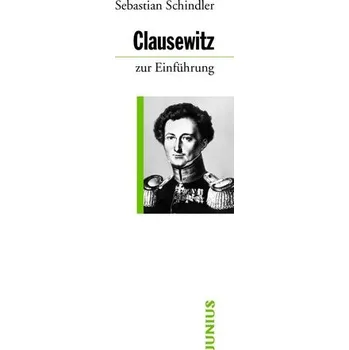 Clausewitz zur Einführung - Schindler, Sebastian