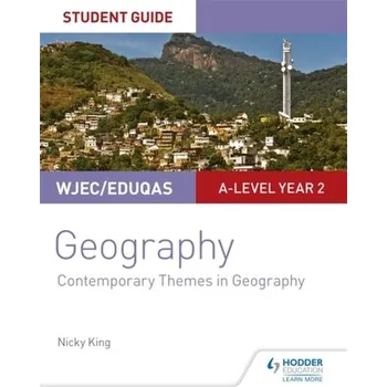 WJEC/Eduqas A-level Geography Student Guide 6: Contemporary Themes in Geography - King, Nicky