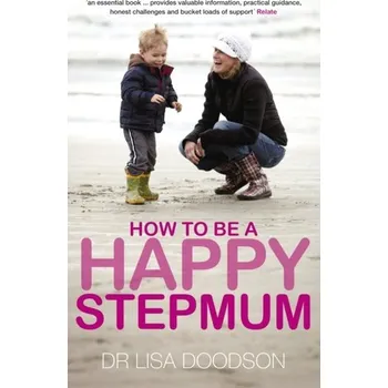 How to be a Happy Stepmum - Doodson Lisa