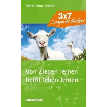 Von Ziegen lernen heißt leben lernen - Leenen, Anna M.