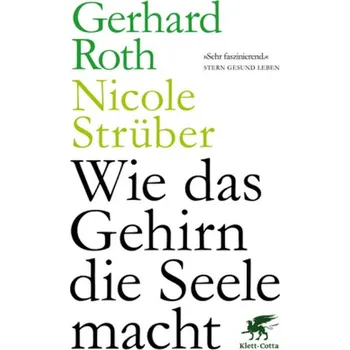Wie das Gehirn die Seele macht - Roth, Gerhard [DE] (2018, Brožovaná, Klett-Cotta)