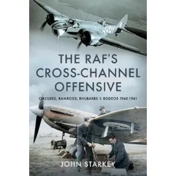 The RAF's Cross-Channel Offensive - Starkey, John