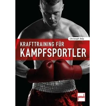 Krafttraining für Kampfsportler - Christoph Delp