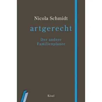 artgerecht - Der andere Familienplaner - Schmidt, Nicola