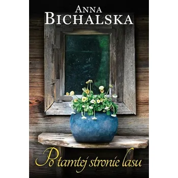 Po tamtej stronie lasu - Anna Bichalska