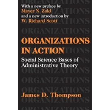 Organizations in Action - Thompson James [EN] (2003, Brožovaná, Taylor & Francis Inc)