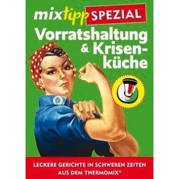mixtipp-Spezial: Vorratshaltung & Krisenküche - Watermann, Antje