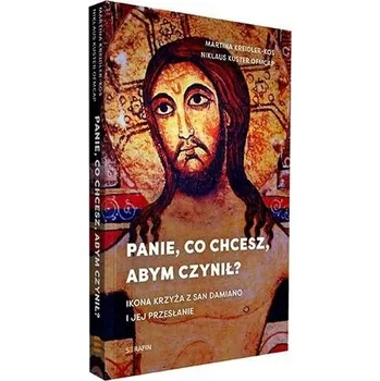Panie, co chcesz, abym czynił? - Kreidler-Kos, Martina