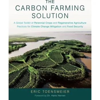 The Carbon Farming Solution - Jacke, David; Toensmeier, Eric