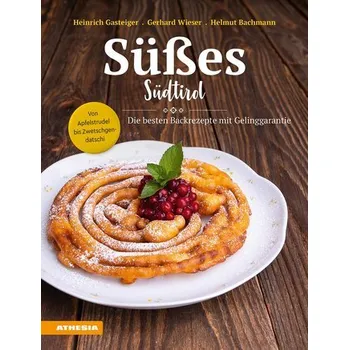 Süßes Südtirol - Gasteiger, Heinrich