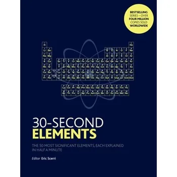 Příroda 30-Second Elements - Scerri, Eric [EN] (2018, Brožovaná, Icon Books Ltd)