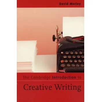 The Cambridge Introduction to Creative Writing - Morley, David