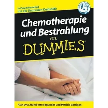 Chemotherapie und Bestrahlung für Dummies - Lyss, Alan P.