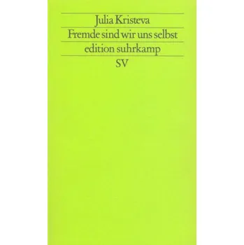 Fremde sind wir uns selbst - Julia Kristeva