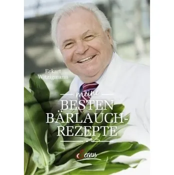 Meine besten Bärlauchrezepte - Witzigmann, Eckart