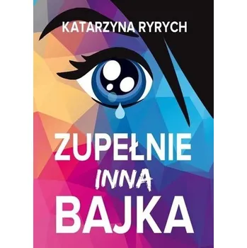 Zupełnie inna bajka - Ryrych Katarzyna